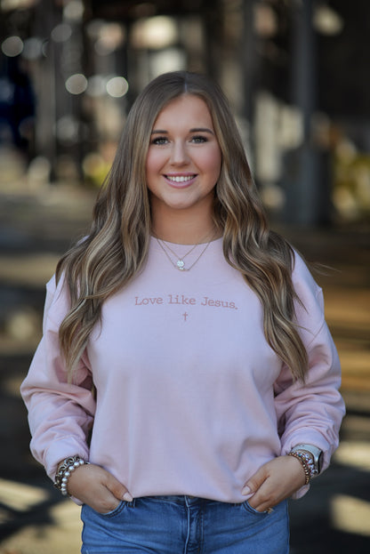 Love Like Jesus {Crewneck Fleece}